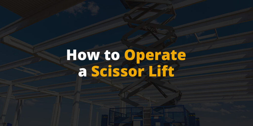 How To Operate A Scissor Lift
