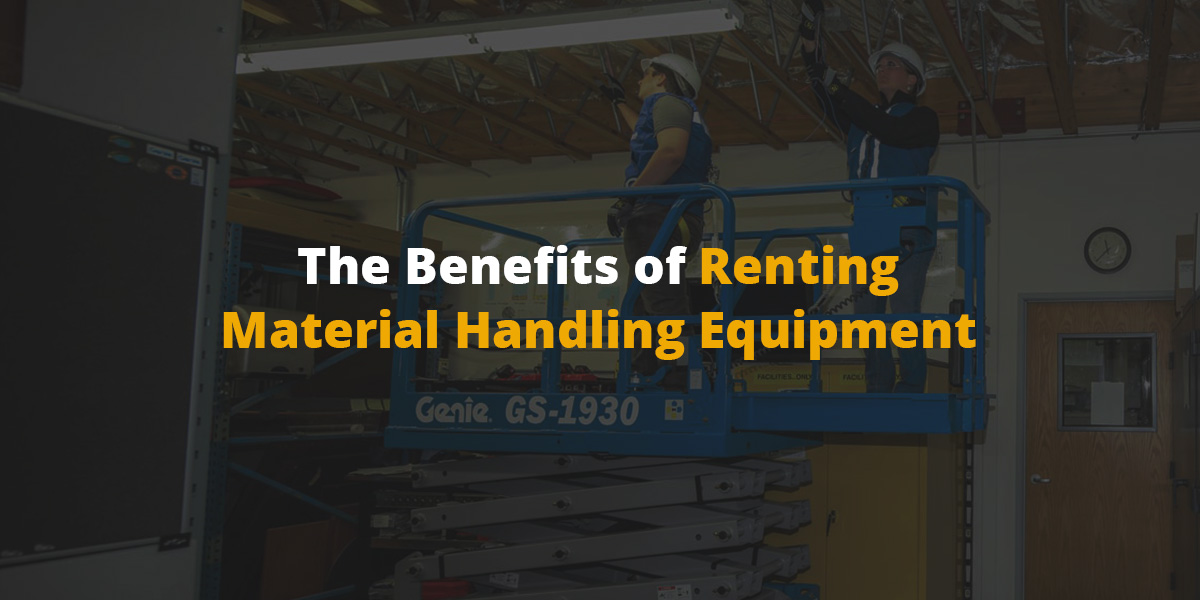 01-the-benefits-of-renting-material-handling-equipment The Benefits of Renting Material Handling Equipment