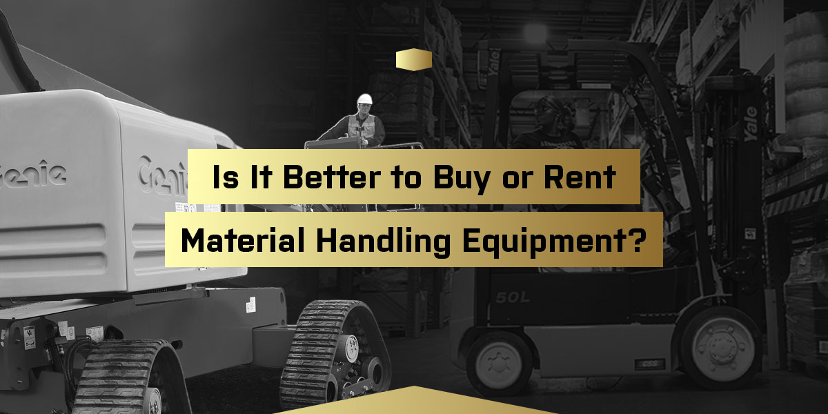 01-is-it-better-to-buy-or-rent-material-handling-equipment